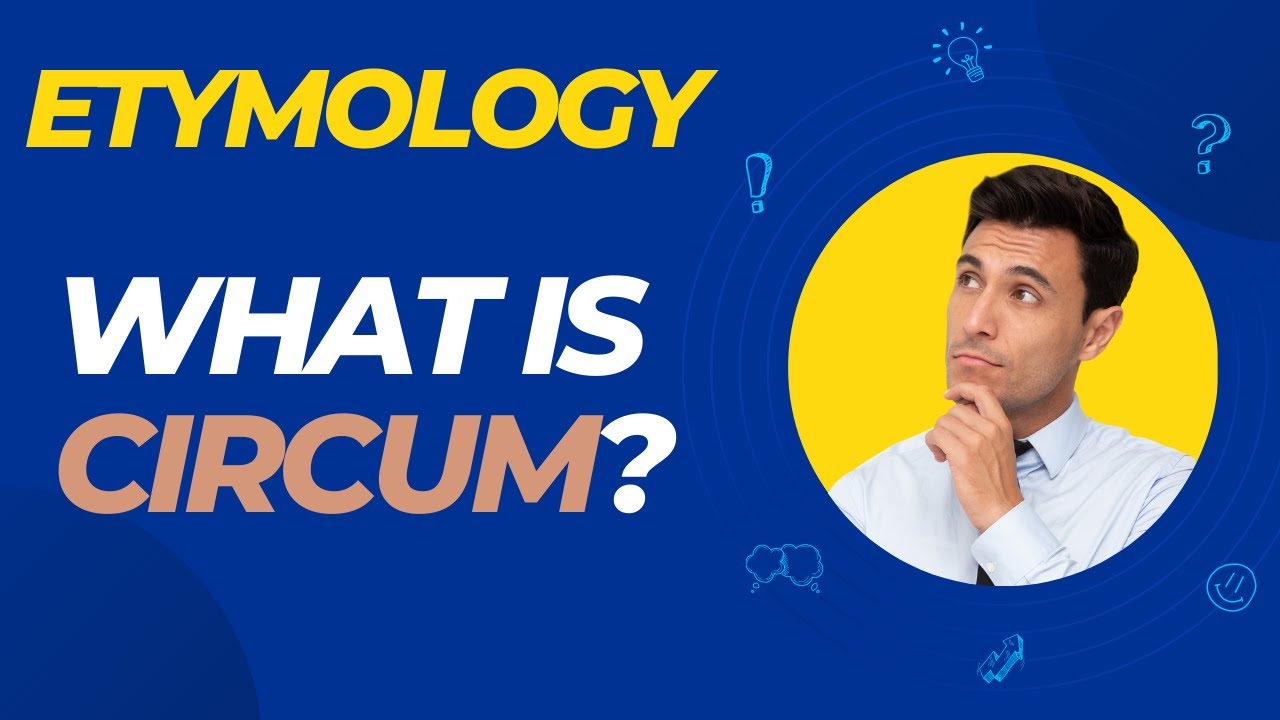 Learning From Root Words (CIRCUM) - Increase Your Vocabulary & Learn English FAST!