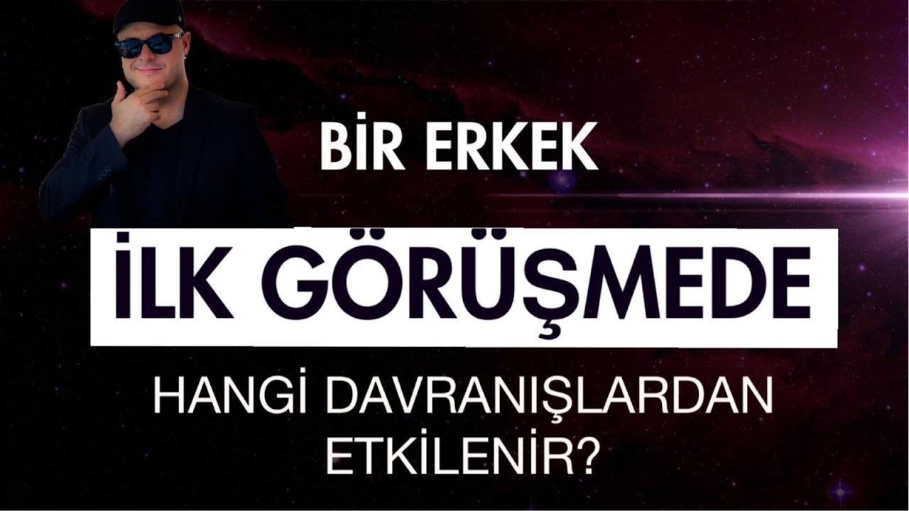 BİR ERKEĞİ İLK GÖRÜŞMEDE ETKİLEYEN DAVRANIŞLARI ADİL YILDIRIM AÇIKLIYOR