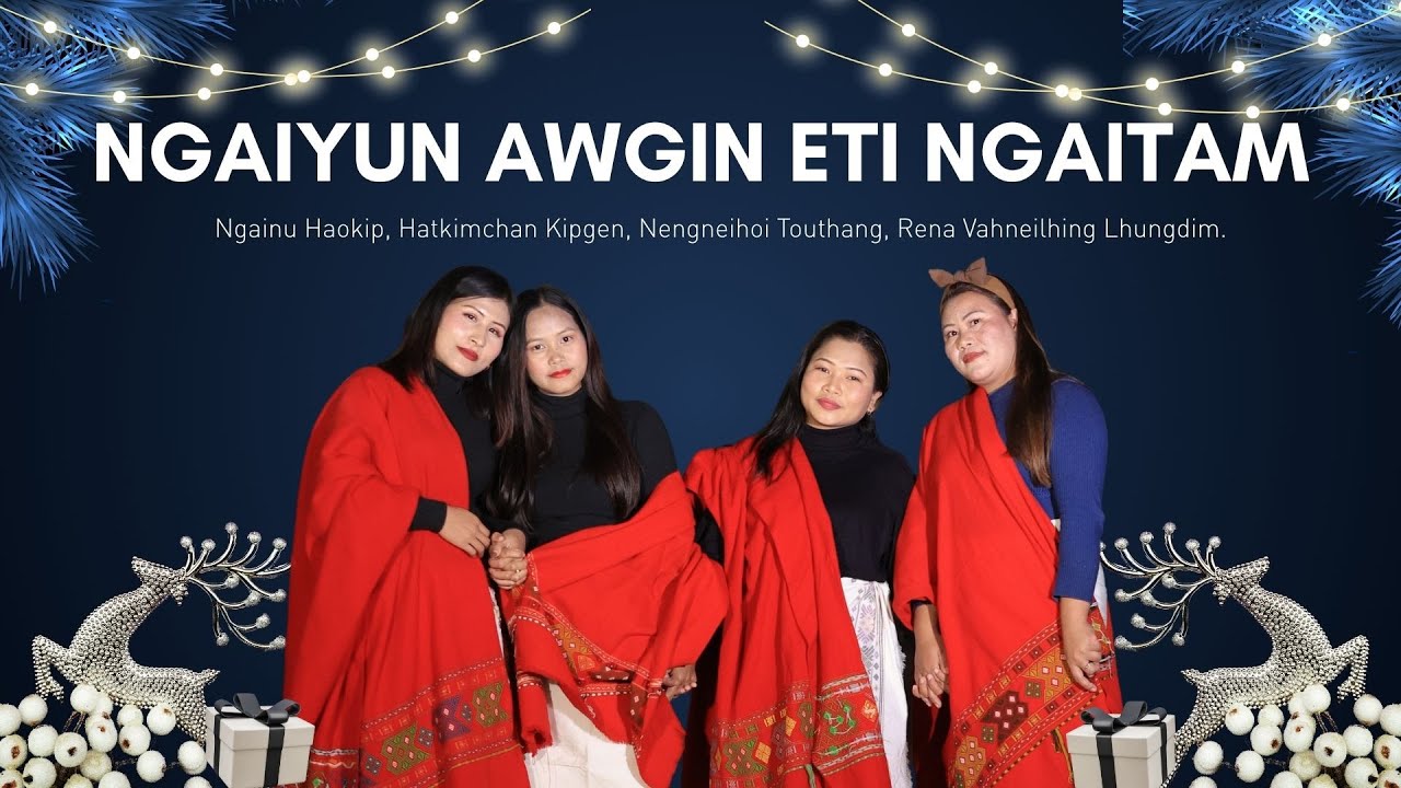 NGAIYUN AWGIN ETI NGAITAM || Kuki Christmas Song