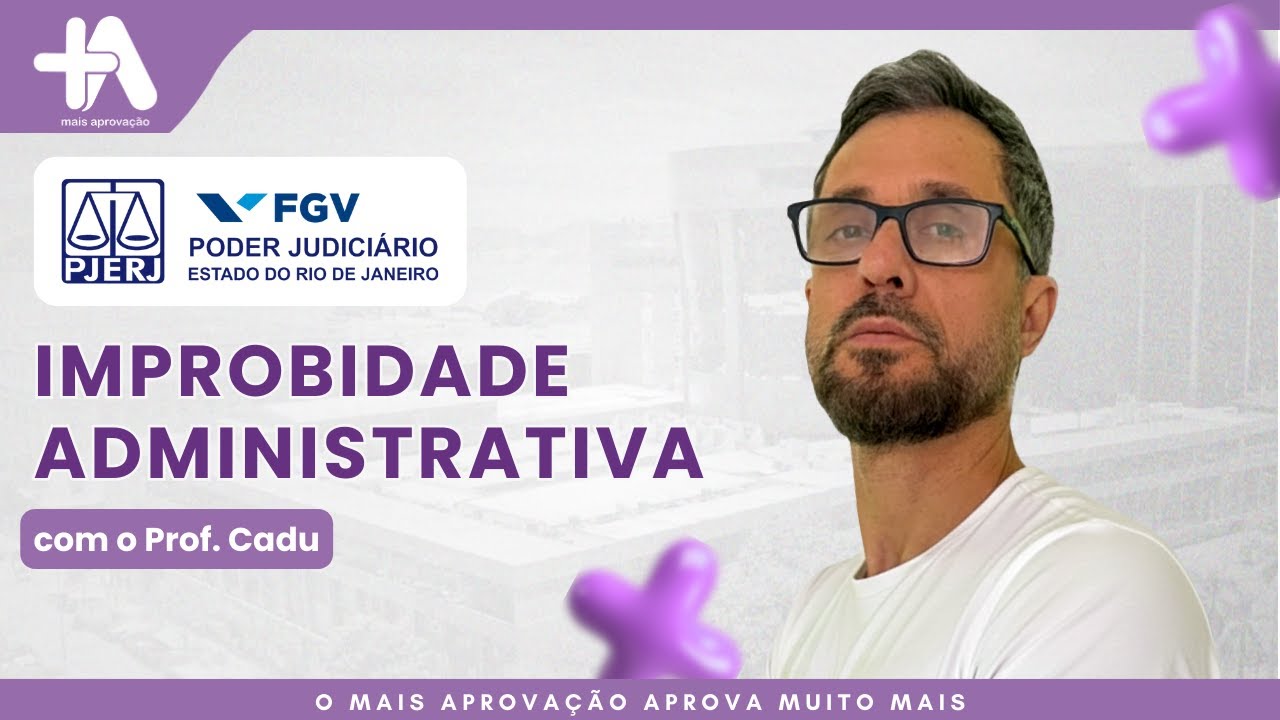 Improbidade Administrativa no TJ/RJ | FGV | Prof. Cadu