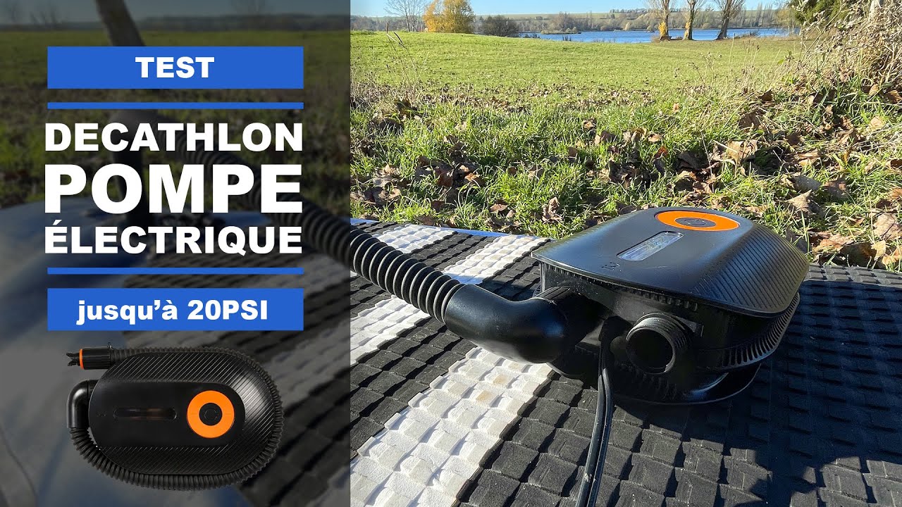 Pompe électrique DECATHLON 20 Psi paddle gonflable (test, avis et review)
