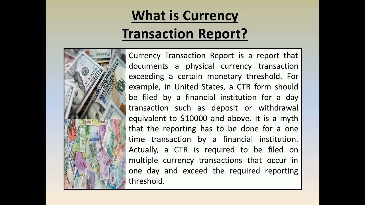 What is currency transaction report?