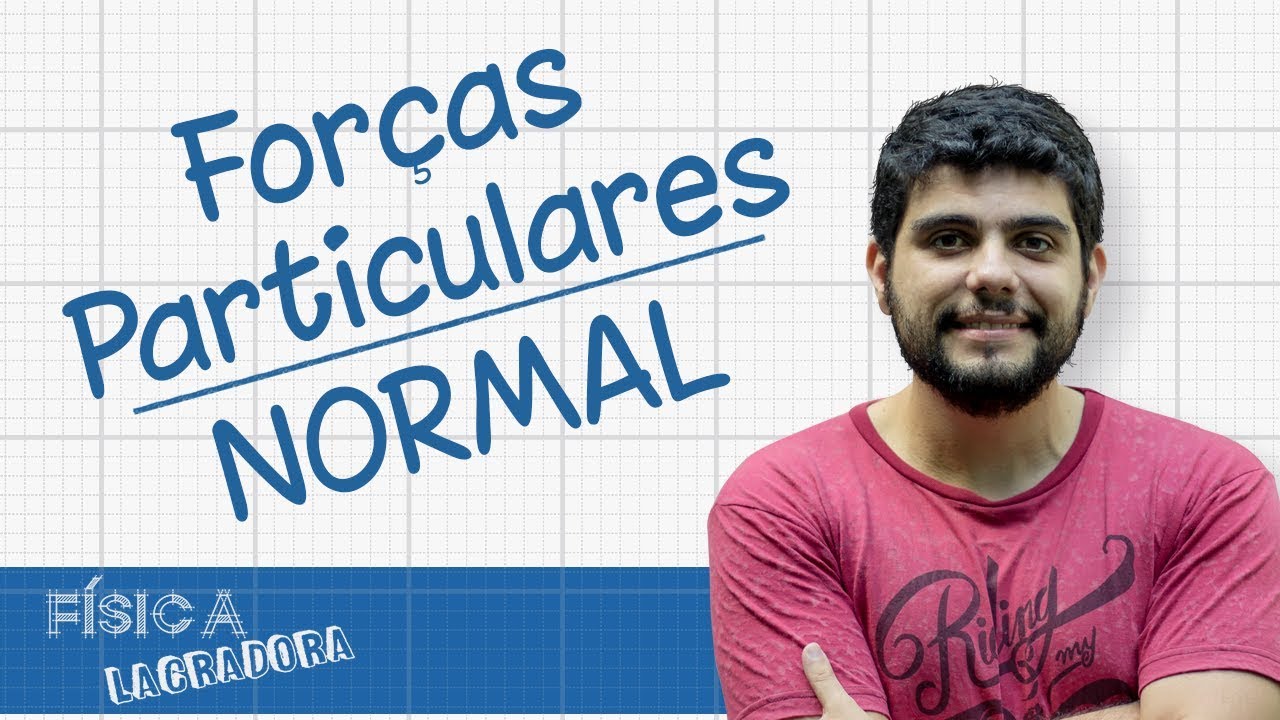 Forças Particulares - Normal [Física Lacradora]