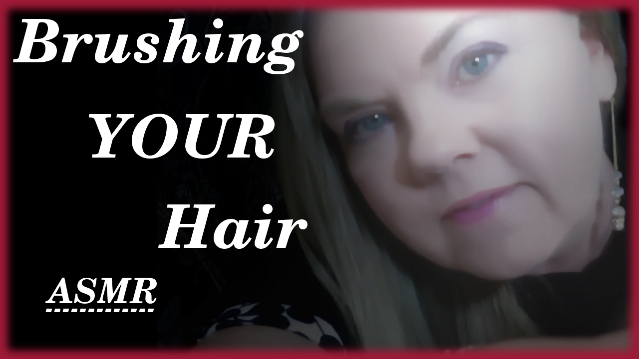 Let Me Brush Your Hair Role Play ASMR
