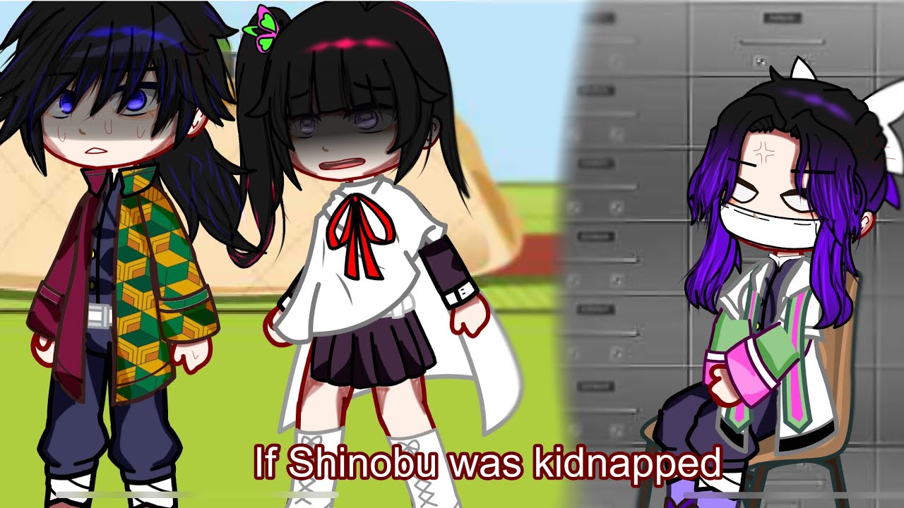If shinobu was kidnapped || gacha club || || giyushino || || kny ||