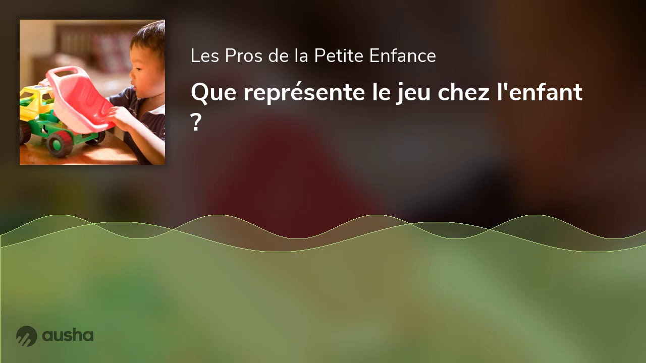 Que représente le jeu chez l'enfant ?