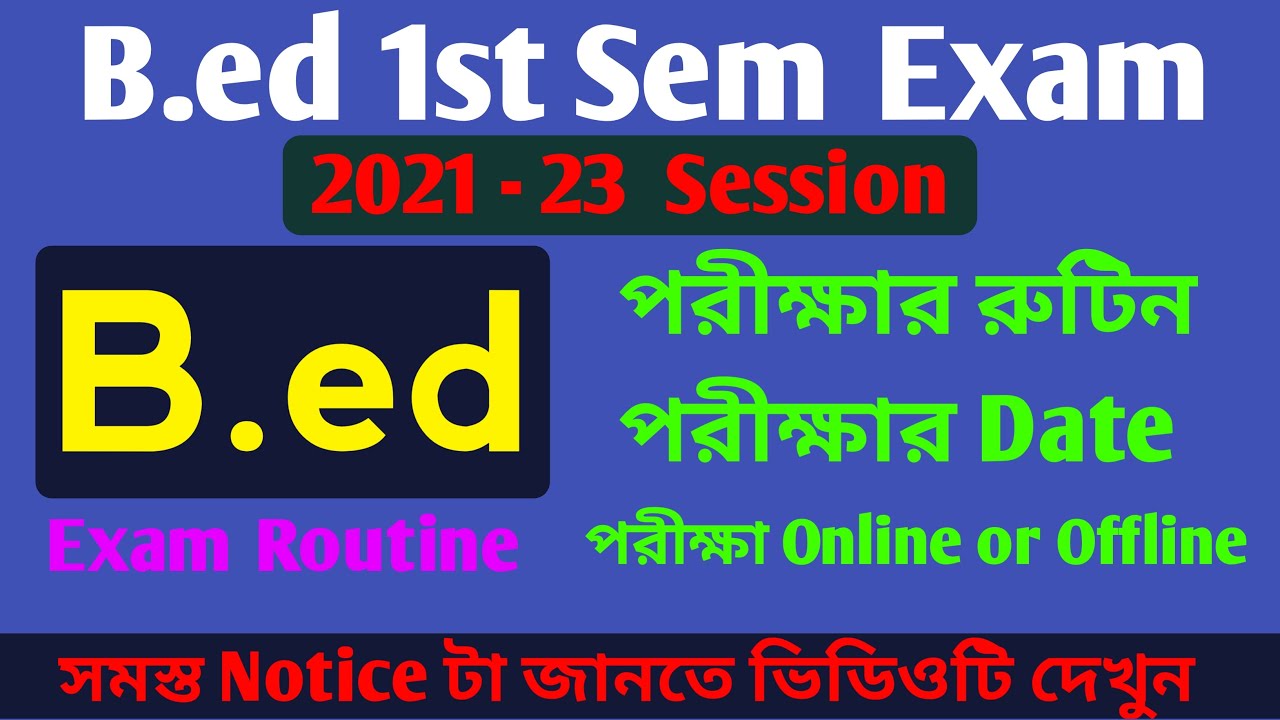 B.Ed 1st Sem Exam 2021-22 Routine 2021-23 Session