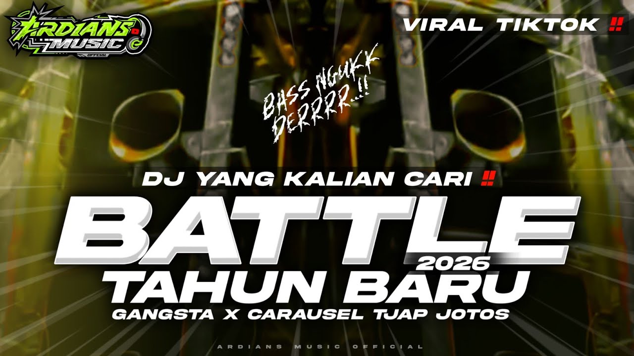 DJ BATTLE TAHUN BARU 2026 TJAP JOTOS MIDDLE KROK KROK GANGSTA X CARAUSEL VIRAL TIKTOK ARDIANS MUSIC