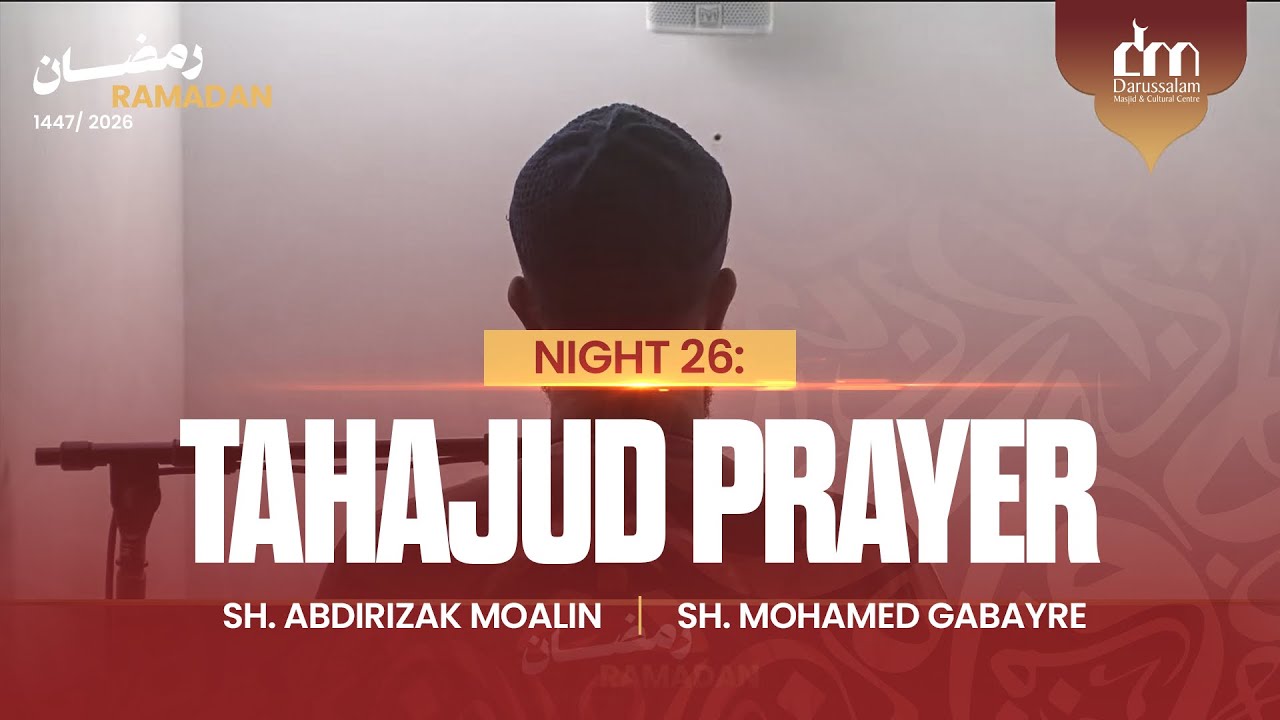 Night 26: Tahajud Prayer 2026 | 1447 | Sh. Abdirizak Moalin & Sh. Mohamed Gabayre