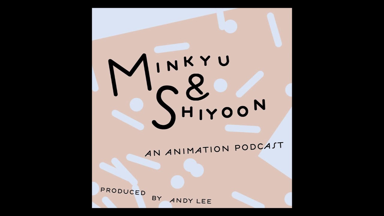 Minkyu & Shiyoon Animation Podcast #1 - Why do a podcast?