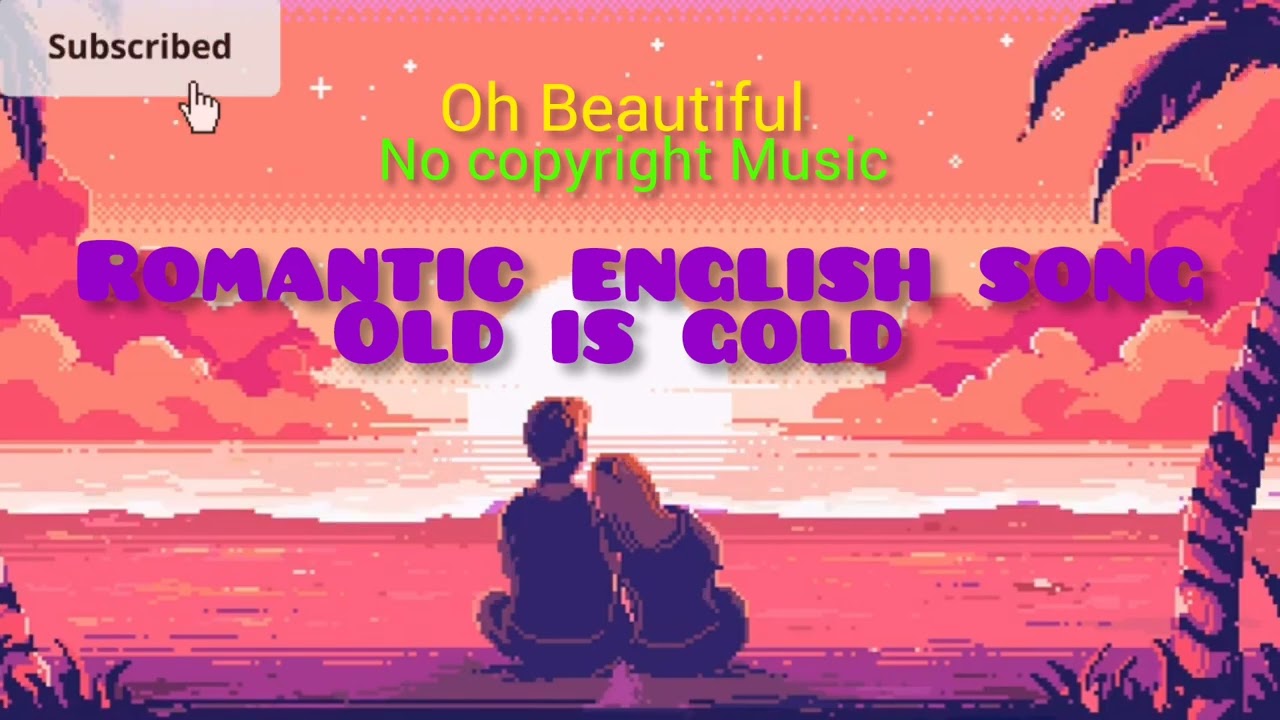 #Ohbeautiful/Romantic English music/old is Gold 