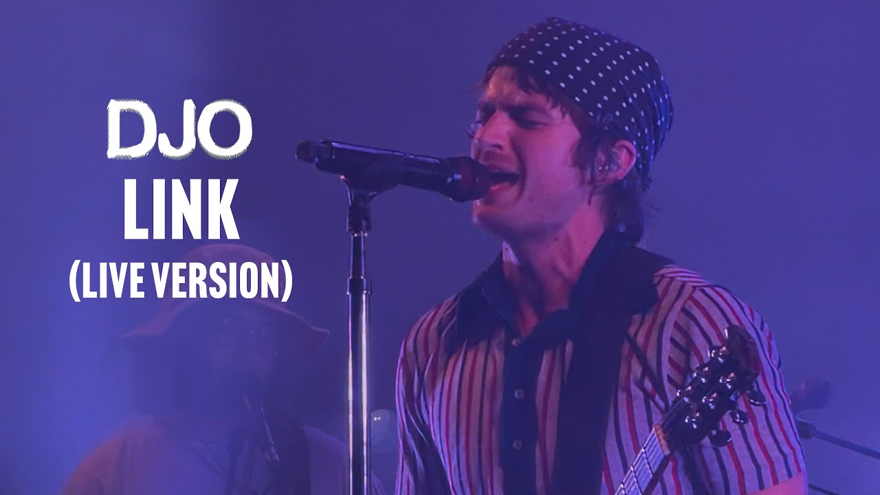 DJO – Link (Live Version)
