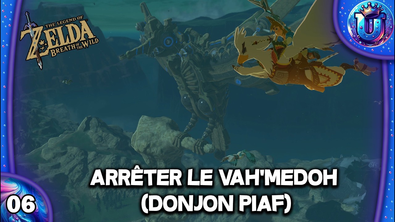 ZELDA : BREATH OF THE WILD #6 FR - Arrêter Vah'Medoh, libérer la créature divine (Donjon Piaf)