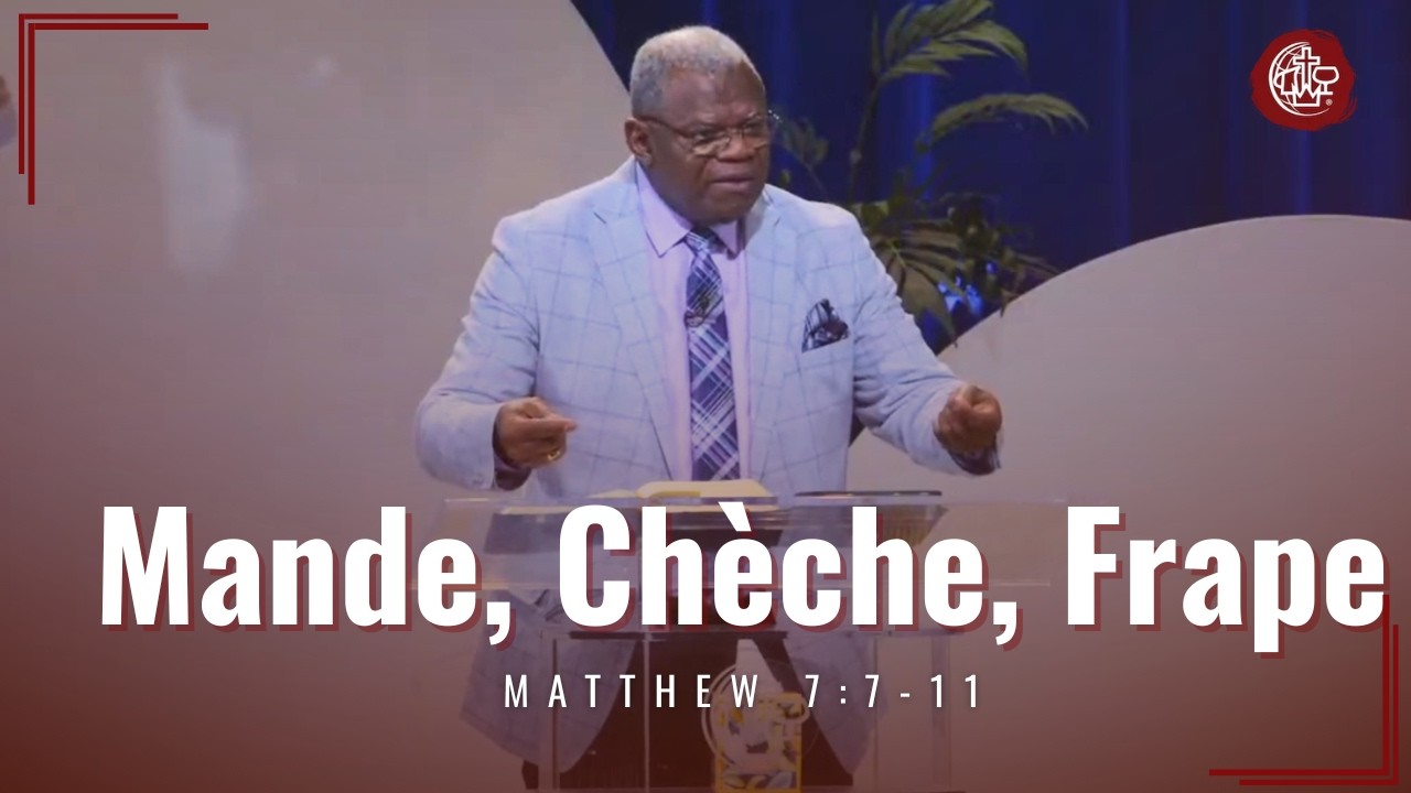 Mande, Chèche, Frape | Pouvwa Lapriyè a | Matthew 7:7-11 | GSHAC