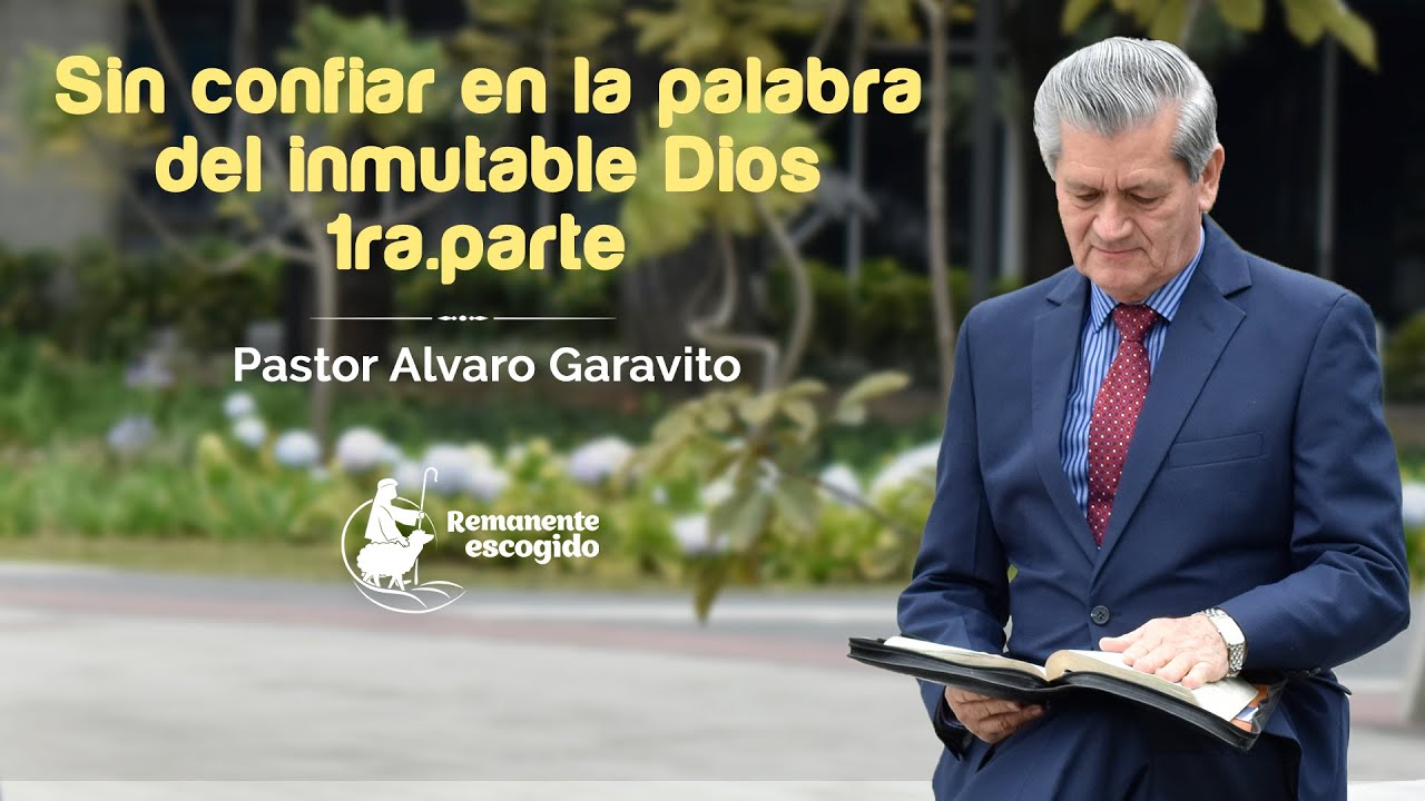 PRG 424│Pastor Alvaro Garavito │ sin confiar en la Palabra del inmutable Dios (1ra parte).