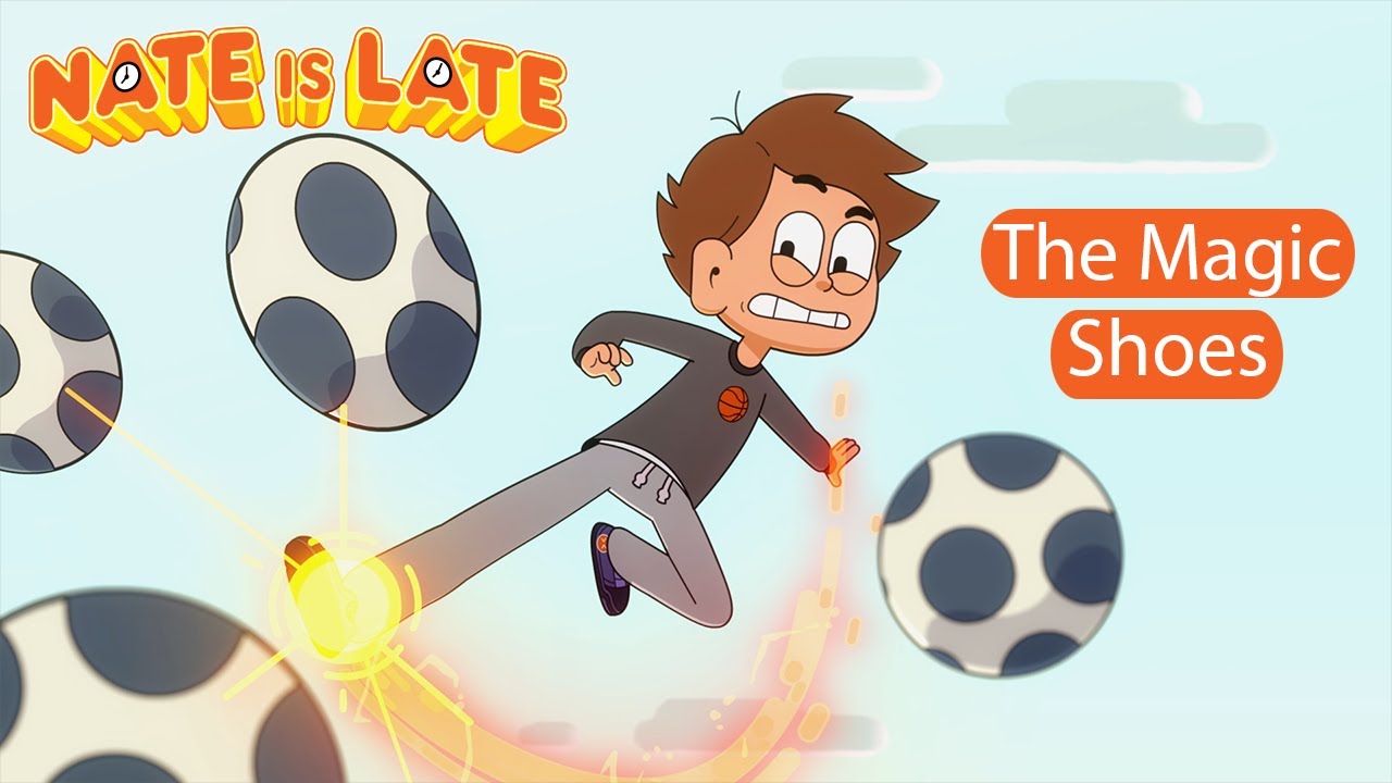 ⌚ NATE IS LATE ⌚: The Magic Shoes - FULL EPISODE