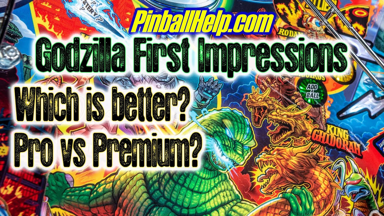 First Impressions: Which is better? Godzilla Pro or Premium?   PinballHelp.com