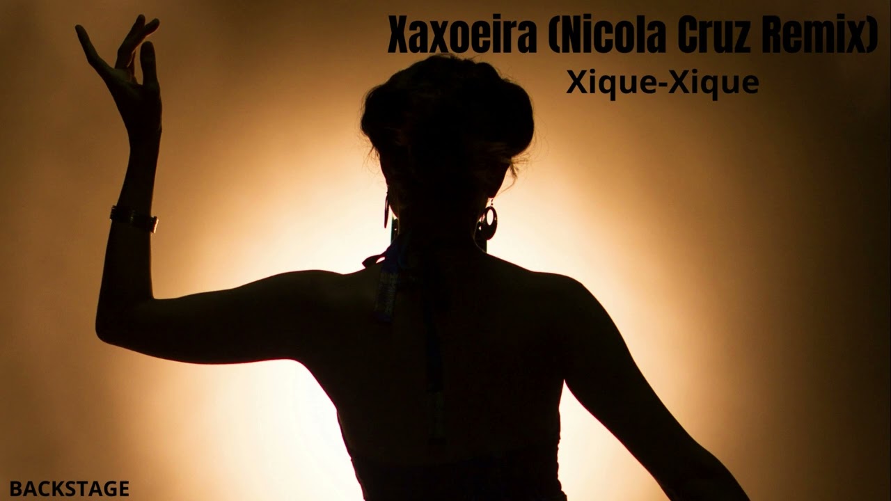 Xique-Xique - Xaxoeira (Nicola Cruz Remix)
