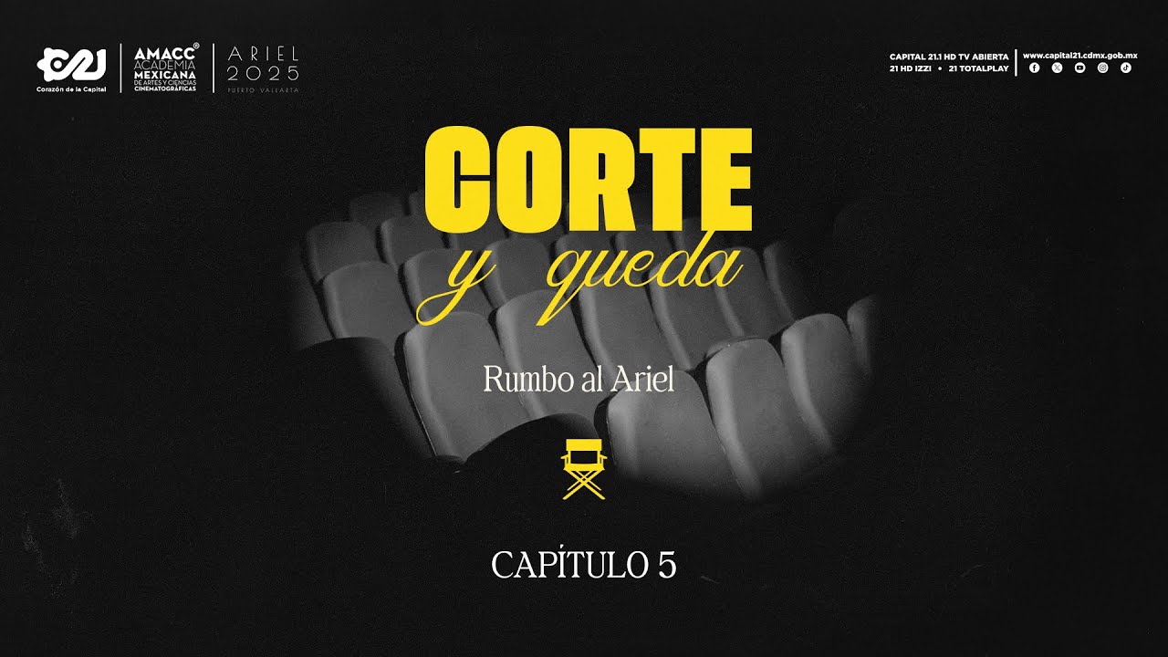 Capítulo 5 | Corte y Queda: Rumbo a los Premios Ariel 2025 | Capital 21