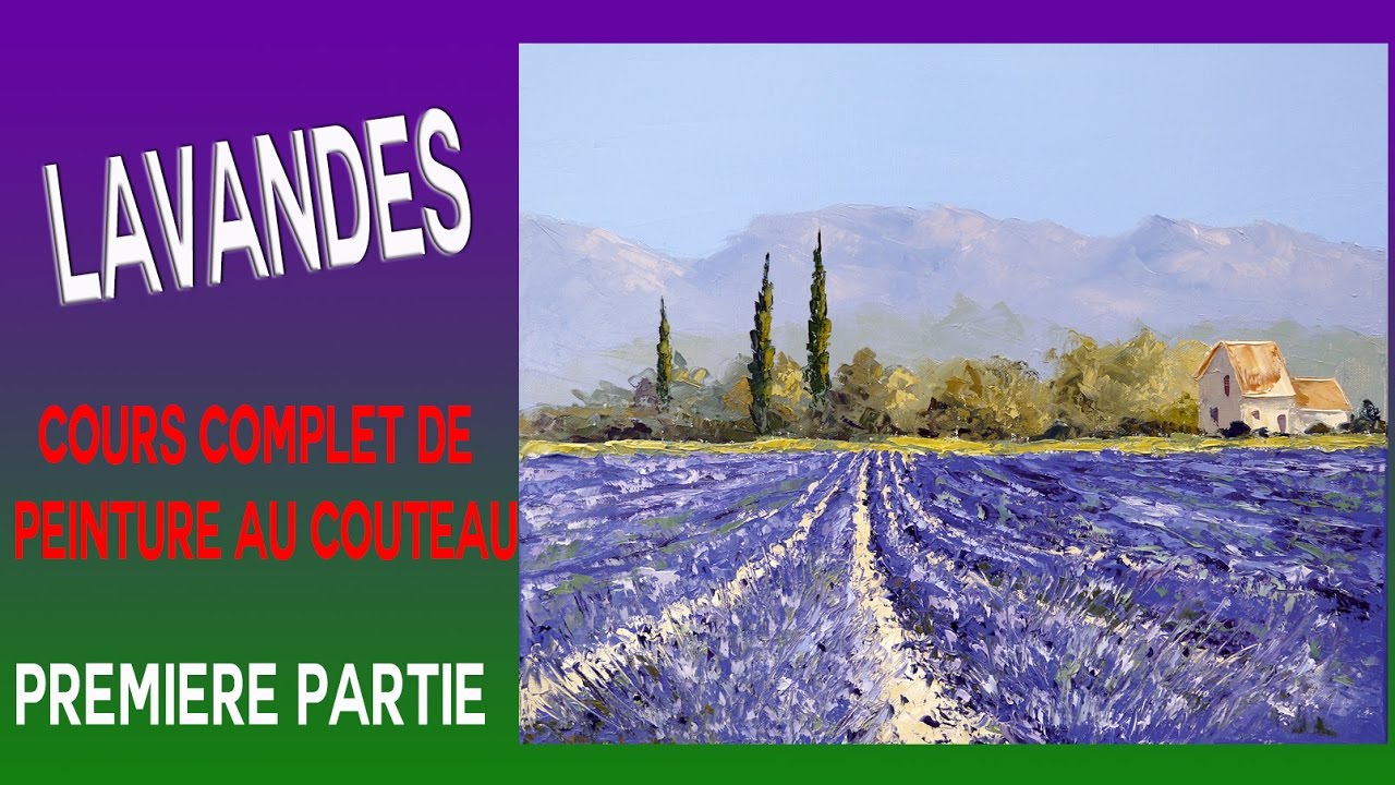 Comment peindre des lavandes - cours complet 1/2 - Peinture au couteau