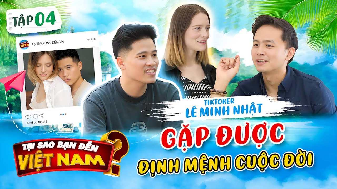 Tại Sao Bạn Đến Việt Nam #4 | Trúng tiếng sét của cô gái Nga, chàng Việt Kiều quyết định sống ở VN