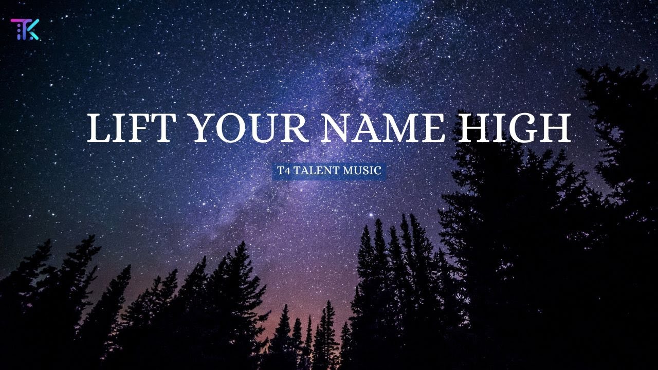 Lift Your Name High - New English Christian Song | T4 Talent Music