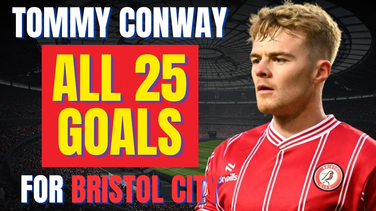 Tommy Conway - ALL 25 GOALS FOR BRISTOL CITY | Skills & Highlights