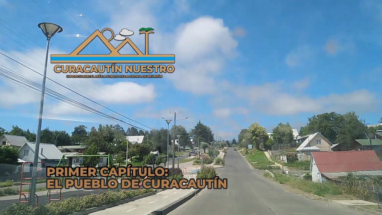 Curacautín Nuestro - Primer Capítulo (El Pueblo de Curacautín)