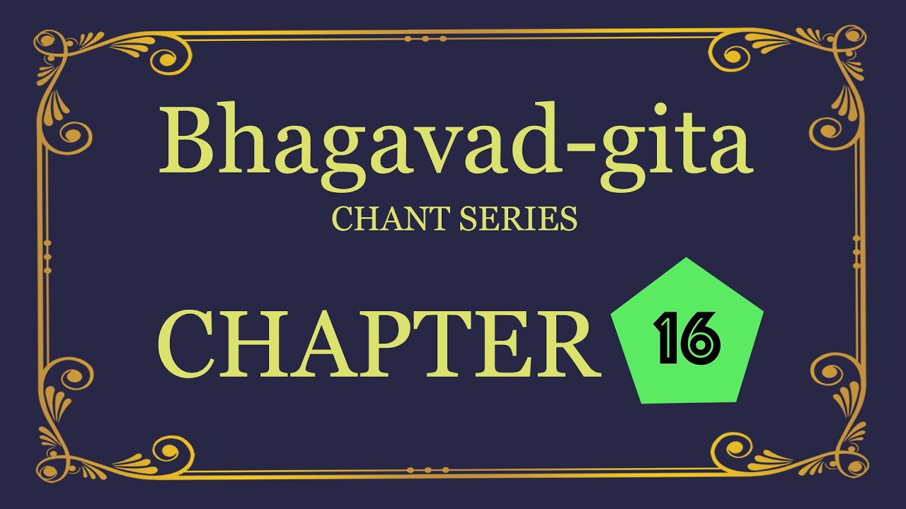 Bhagavad-gita Chant Series - Chapter 16
