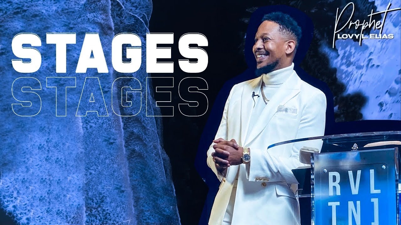 STAGES [PROPHETIC SERVICE] BY | PROPHET LOVY L. ELIAS