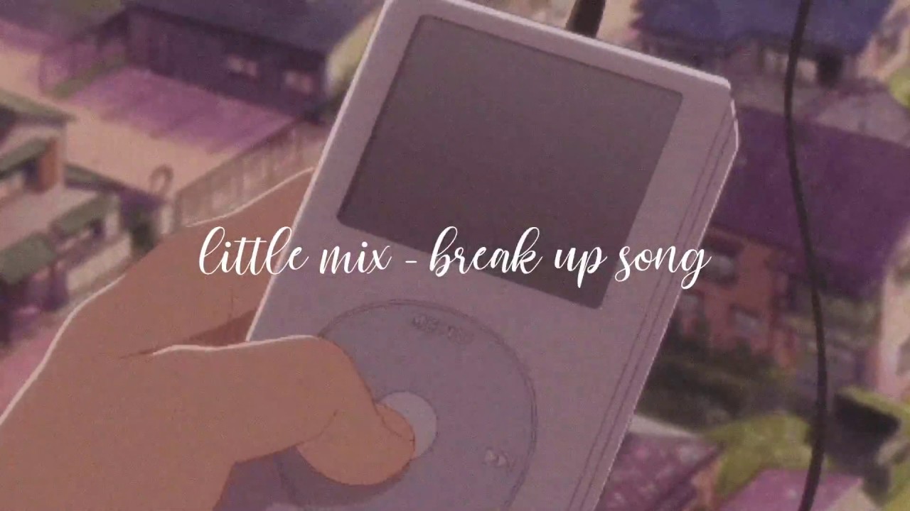 little mix - break up song [slowed & reverb]
