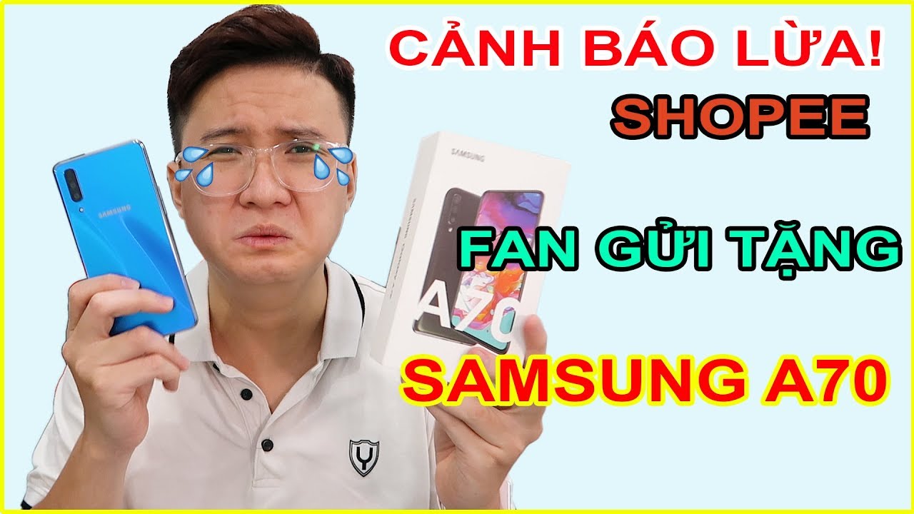 CẢNH BÁO - Mở hộp Samsung A70 được Fan Tặng vì bị Lừa. Đắng lòng cái điện thoại | MUA HÀNG ONLINE
