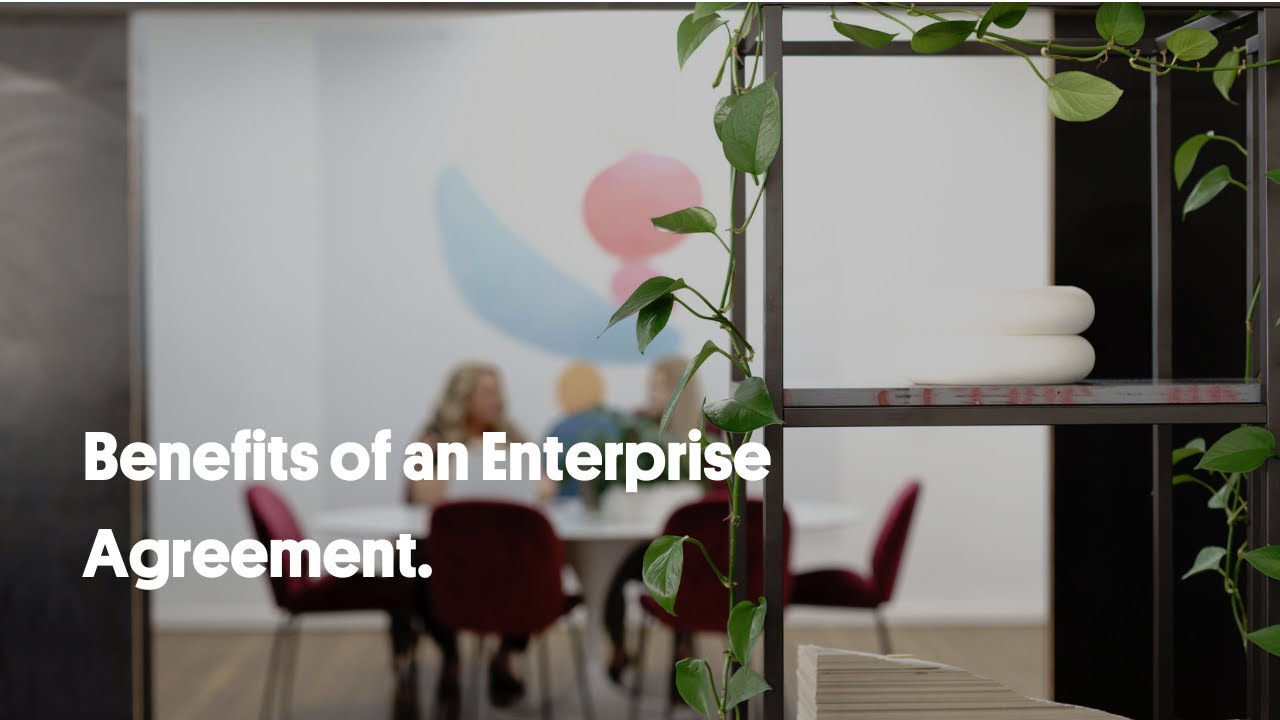 Benefits of an Enterprise Agreement
