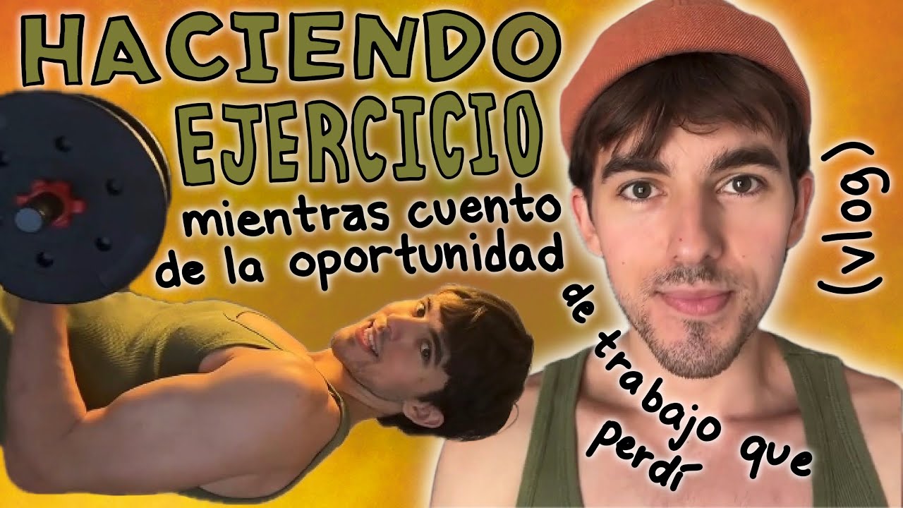 Haciendo ejercicio mientras cuento de la oportunidad de trabajo que perdí (vlog)
