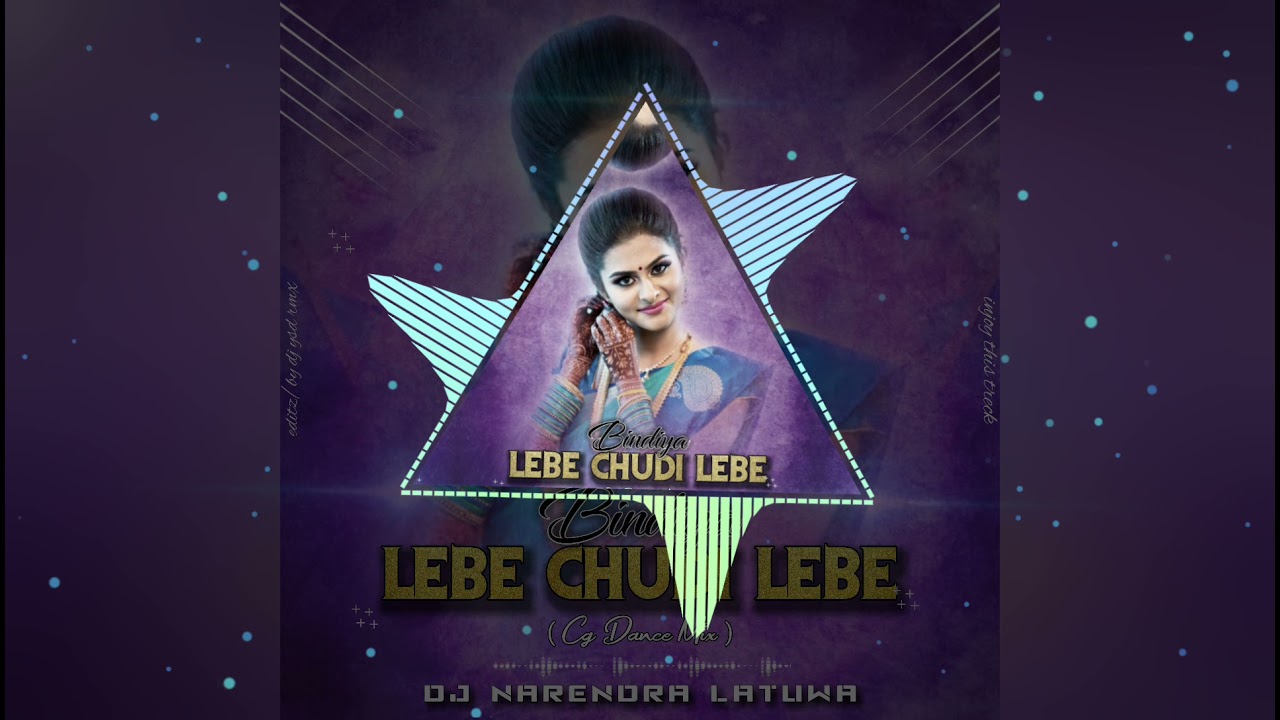 Bindiya Lebe Chudi Lebe (Cg Dance Mix) DJ Narendra Latuwa