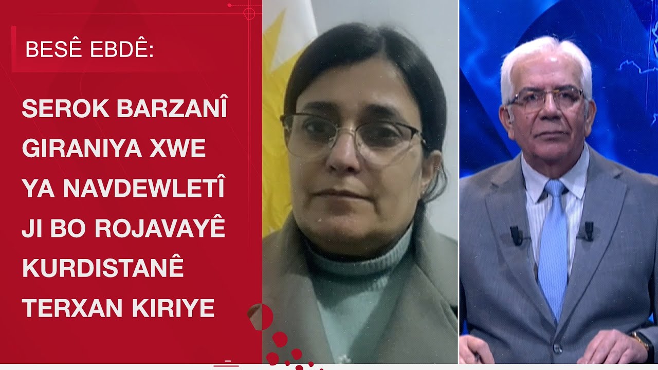 Besê Ebdê: Serok Barzanî giraniya xwe ya navdewletî ji bo Rojavayê Kurdistanê terxan kiriye