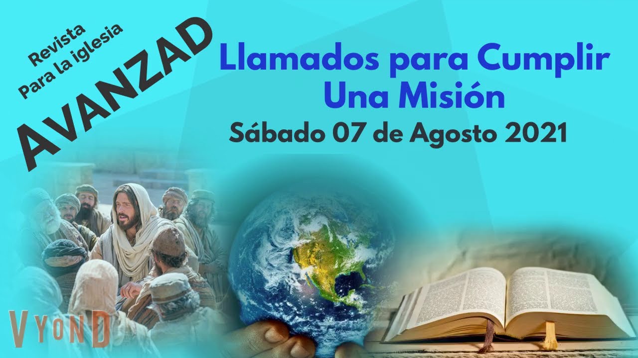 10 Minutos Misioneros - Llamados para Cumplir Una Misión - Revista Avanzad - Reflexión 7 Agosto 2021
