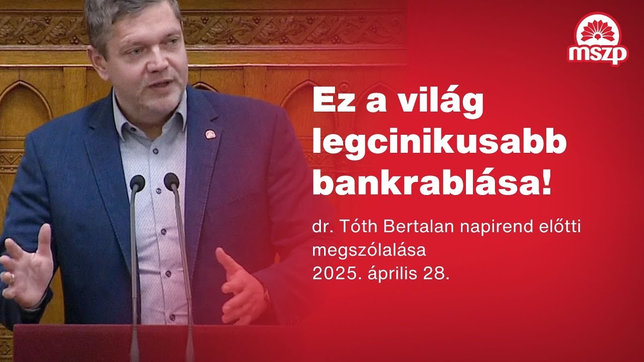 MSZP | Tóth Bertalan: Ez a világ legcinikusabb bankrablása!