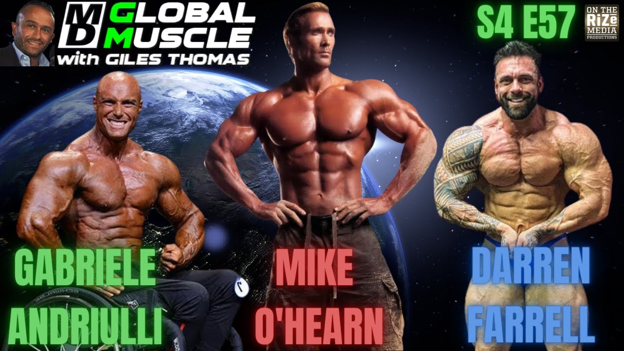 Mike O Hearn, Gabriele Andriulli & Darren Farrell | MD Global Muscle | S4 E57