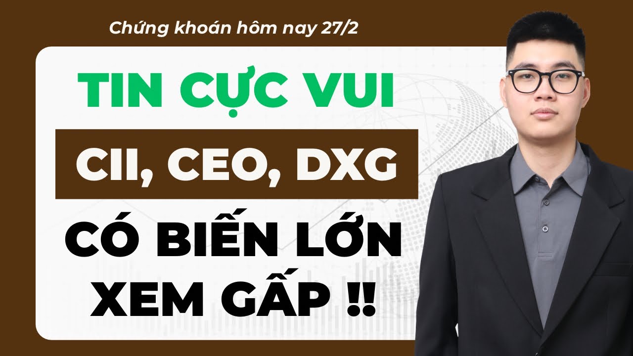 Hành động với CỔ PHIẾU CII, CEO, DXG? Nên Mua hay Bán? I Nhận định thị trường I Chứng khoán hôm nay