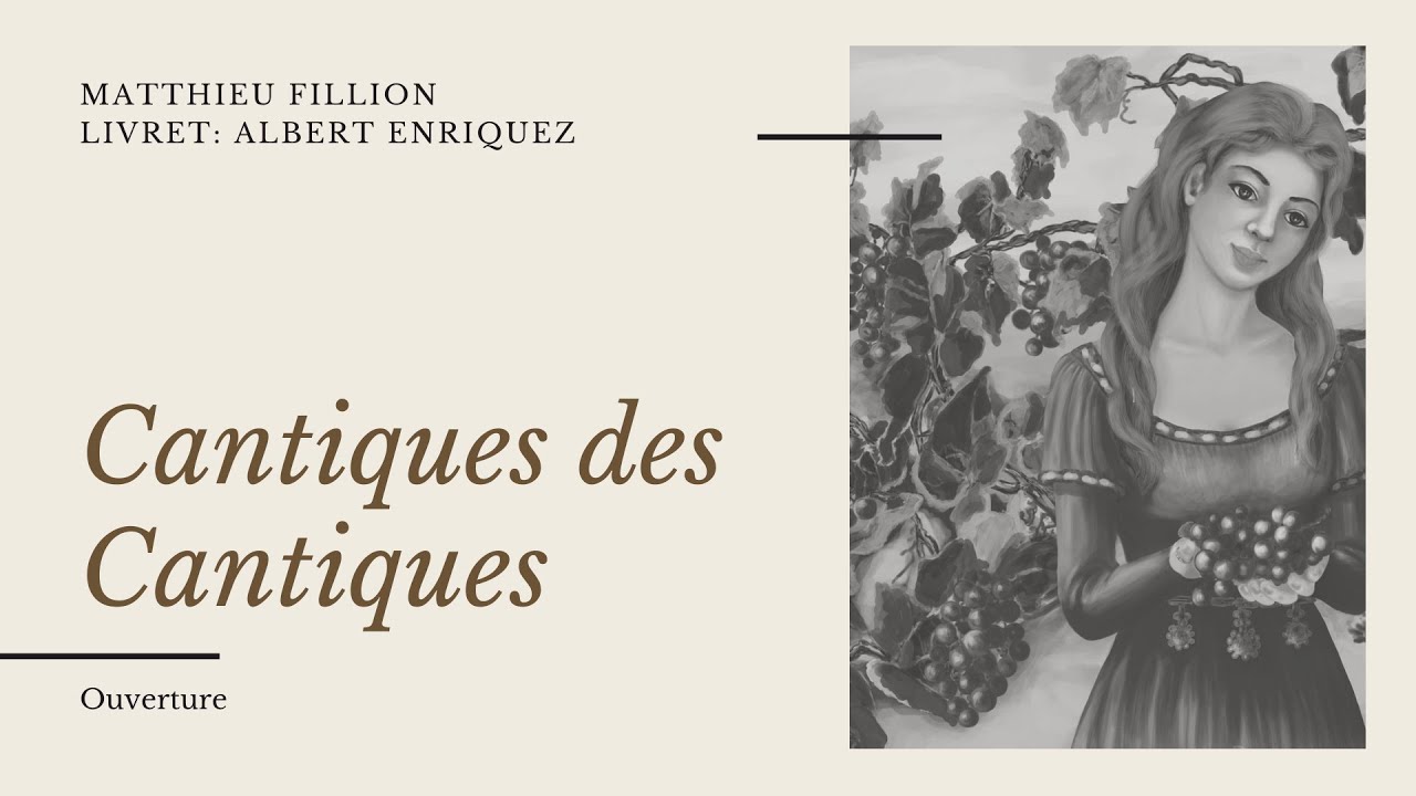 [Ouverture] Cantique des Cantiques Op.45, Opéra en 3 actes – Matthieu Fillion / Albert Enriquez