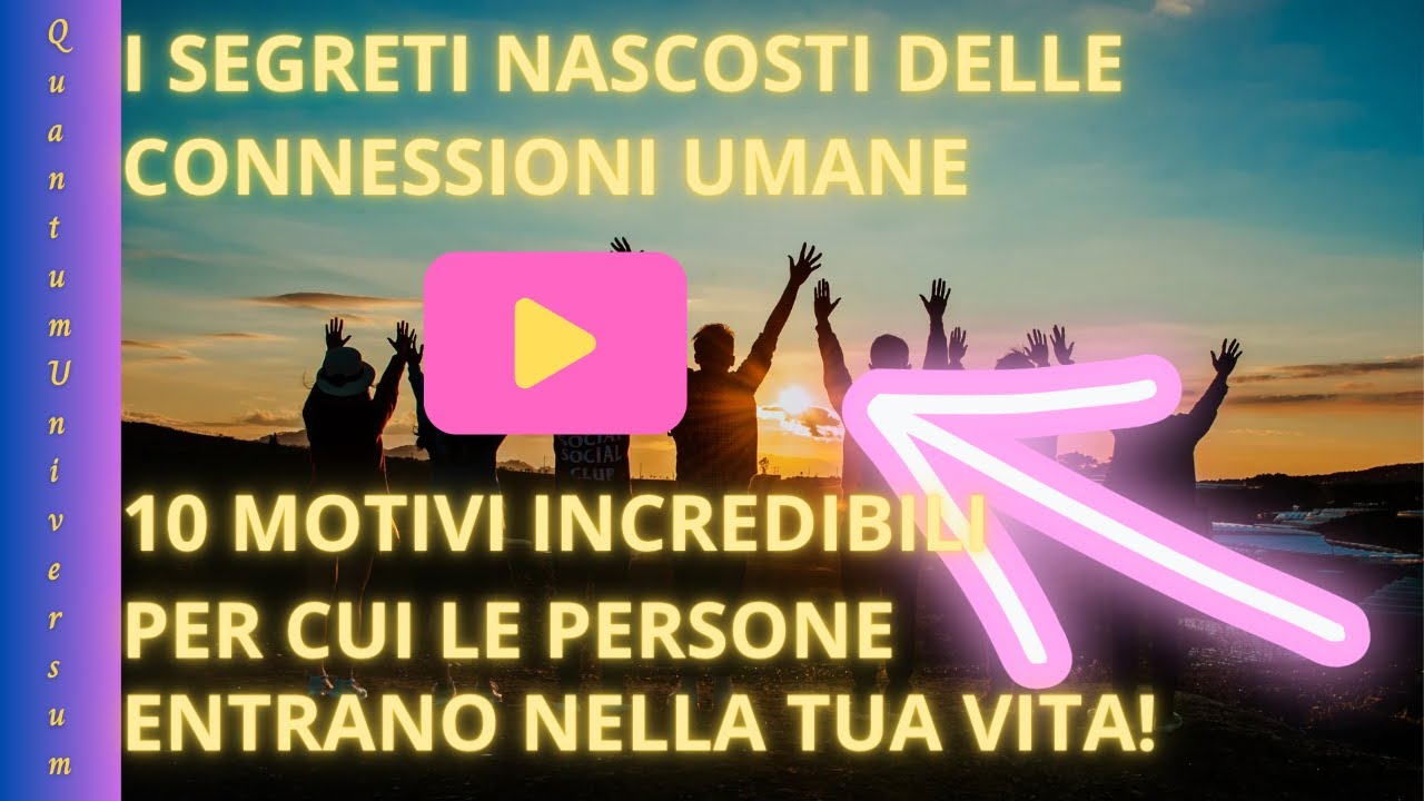 I Segreti Nascosti delle Connessioni Umane: 10 motivi per cui le persone entrano nella tua vita!