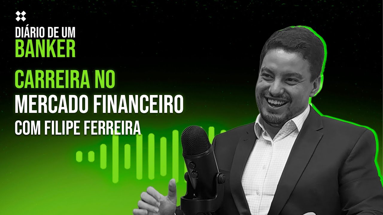 Diário de um Banker - Carreira no Mercado Financeiro com Filipe Ferreira