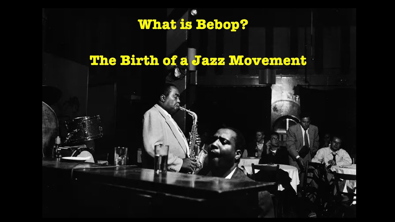 What is Bebop? The Birth of a Jazz Movement