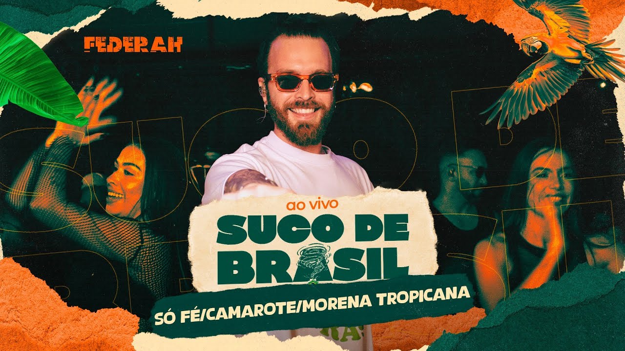 Só Fé / Camarote / Morena Tropicana                SUCO DE BRASIL - FEDERAH ao vivo
