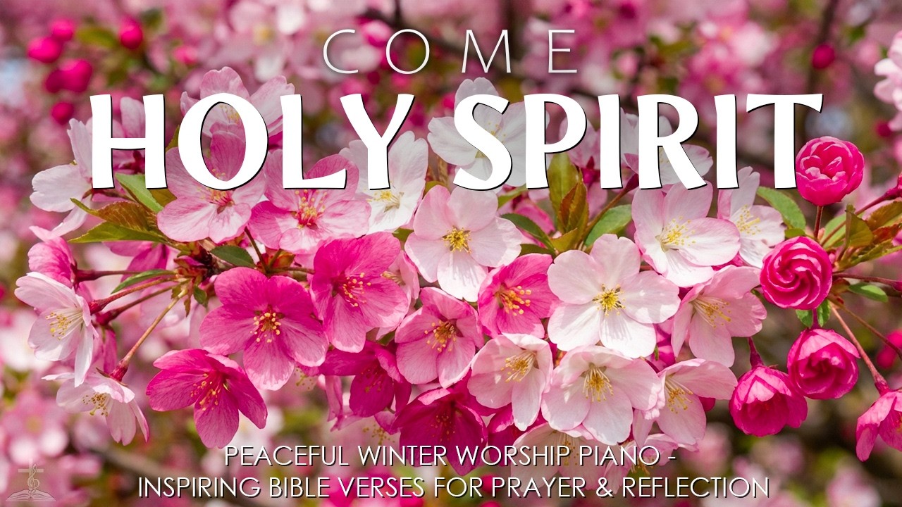 Come, Holy Spirit – Peaceful Worship Piano with Bible Verses & Stunning Spring Cherry Blossoms