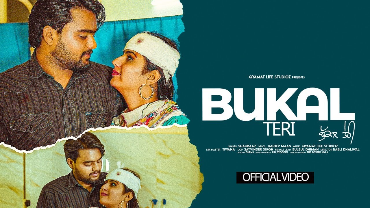 Bukal Teri ( Full Video )!! ShahBaaz !! Jagdev Maan !! Qyamat Life Studioz !!