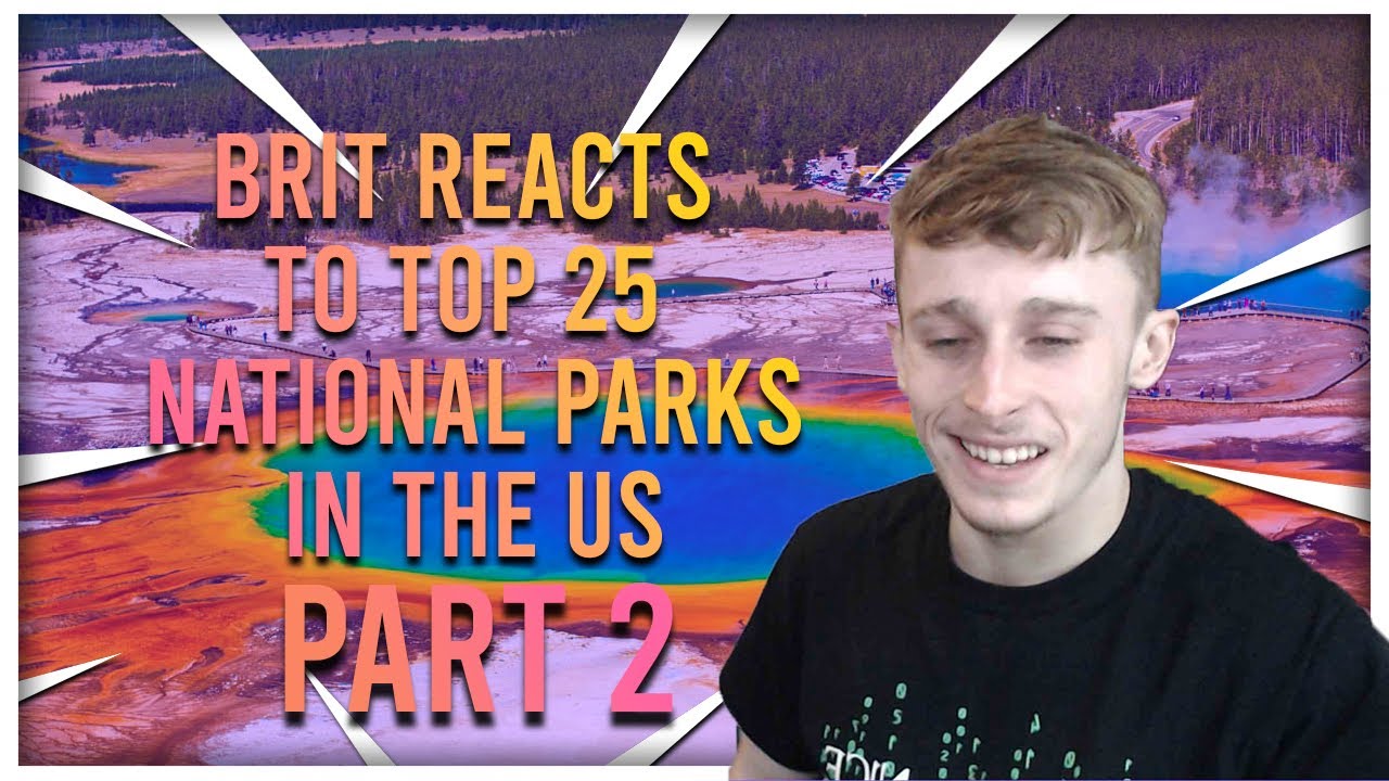 British Guy Reacts to The USA's 25 Best National Parks in the (Part 2)
