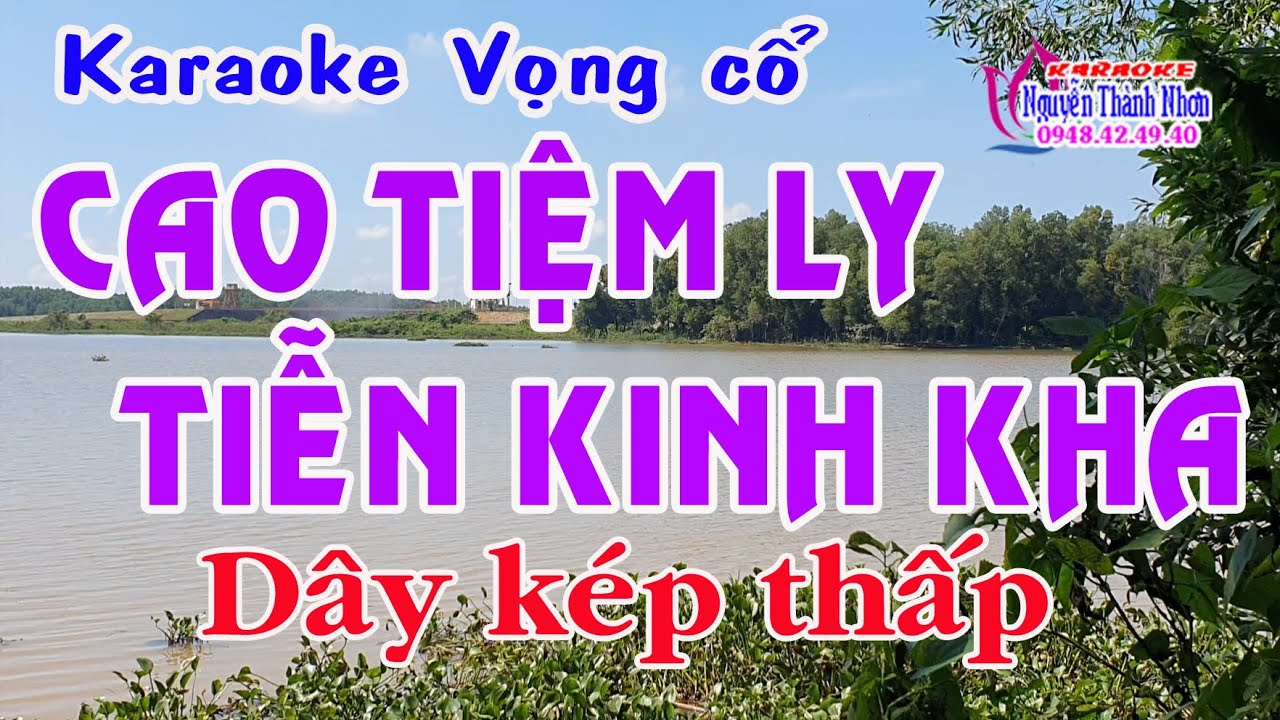 Karaoke vọng cổ CAO TIỆM LY TIỄN KHINH KHA - DÂY KÉP THẤP