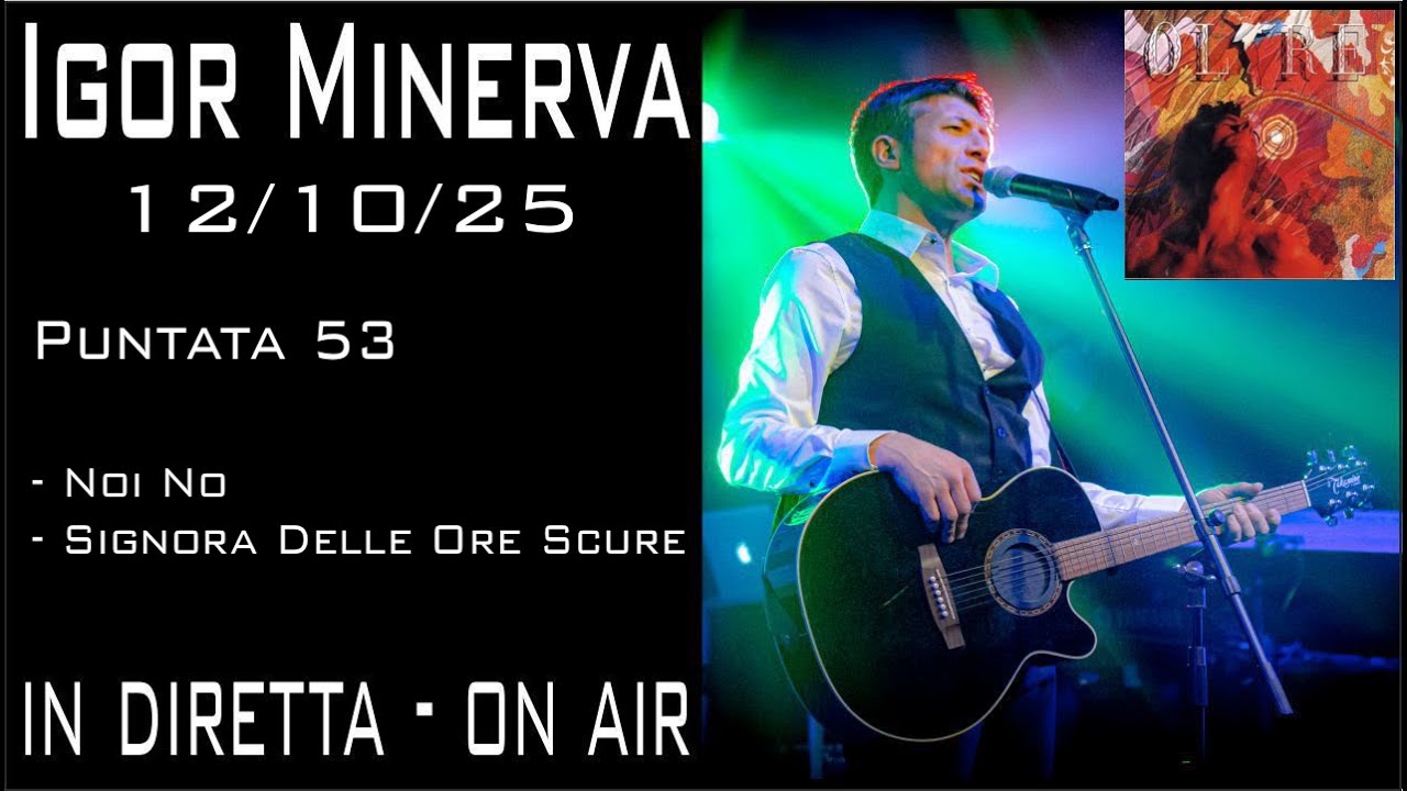 PUNTATA 53 - IGOR MINERVA - Noi No - Signora delle ore Scure